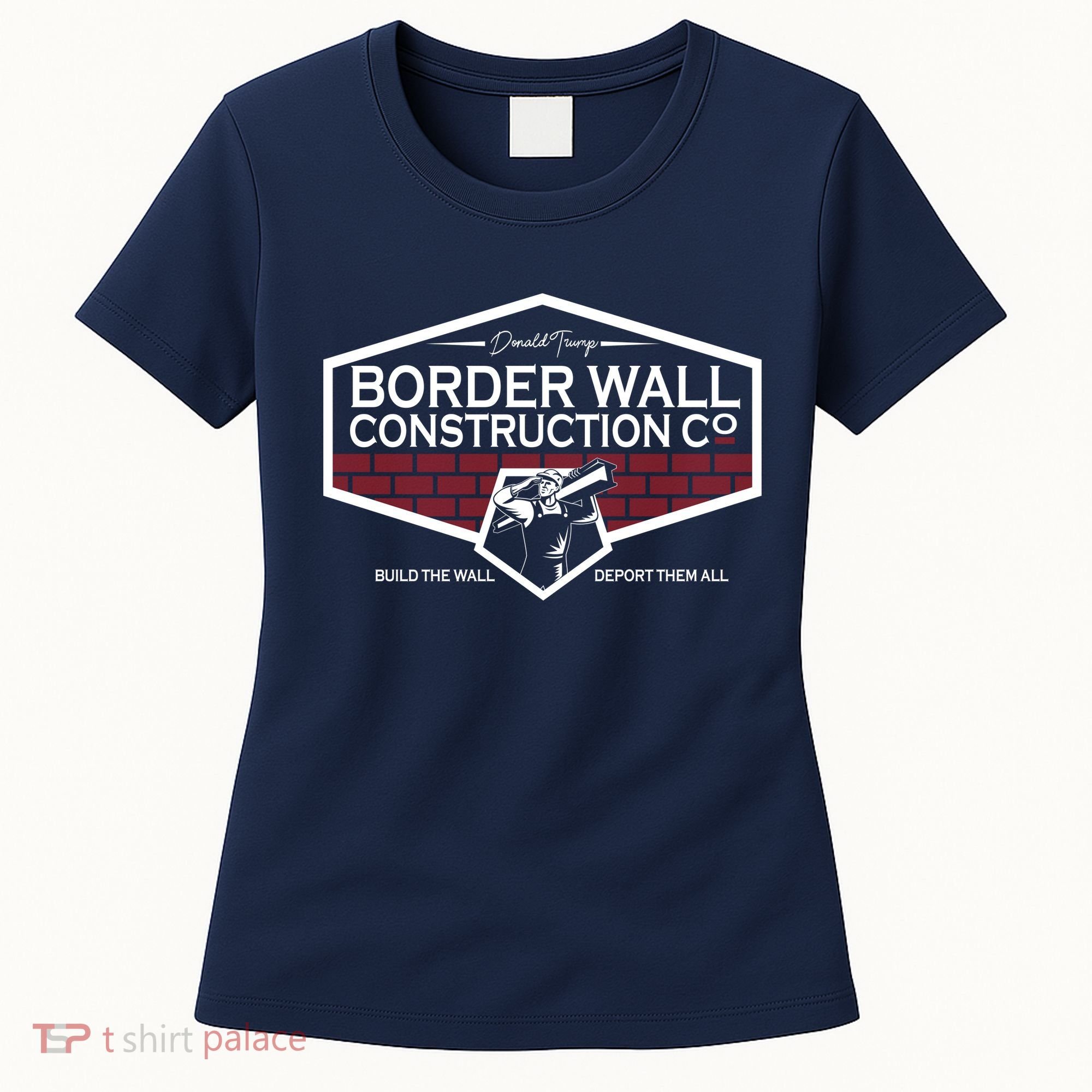 Donald Trump Border Wall Construction Women's T-Shirt