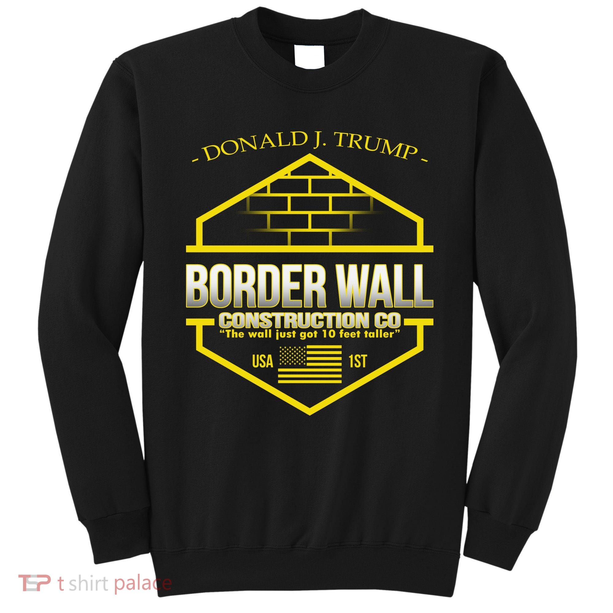 Donald Trump Border Wall Construction Co Sweatshirt