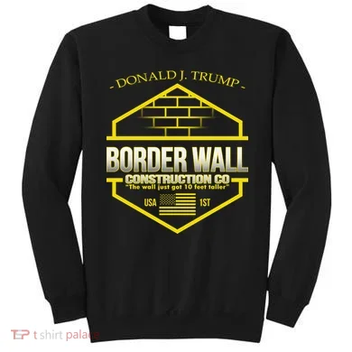 Donald Trump Border Wall Construction Co Sweatshirt