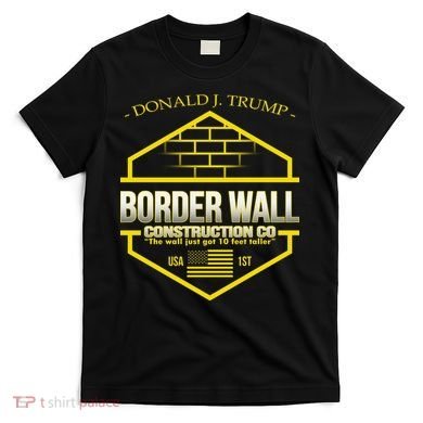 Donald Trump Border Wall Construction Co T-Shirt