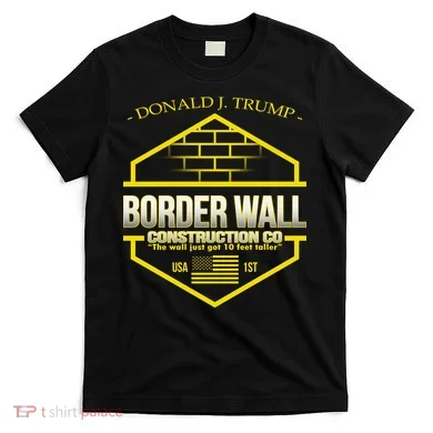 Donald Trump Border Wall Construction Co T-Shirt
