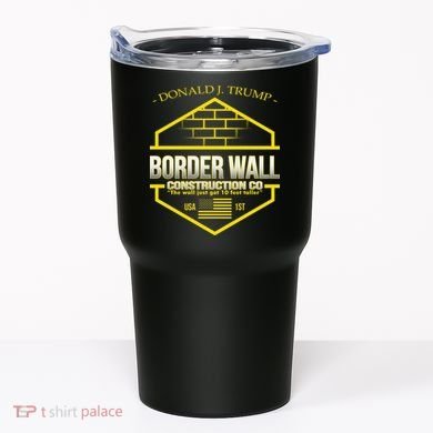 Donald Trump Border Wall Construction Co Tumbler