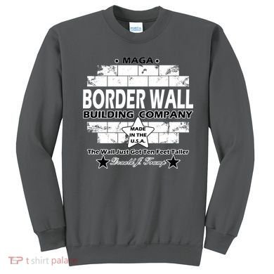 Donald Trump Border Wall Construction Company Sweatshirt