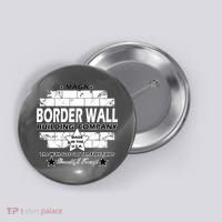 Donald Trump Border Wall Construction Company Button thumb 0