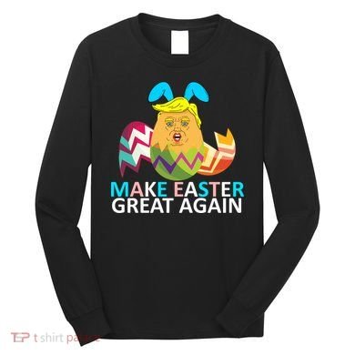 Donald Trump Egg Make Easter Great Again Long Sleeve Shirt