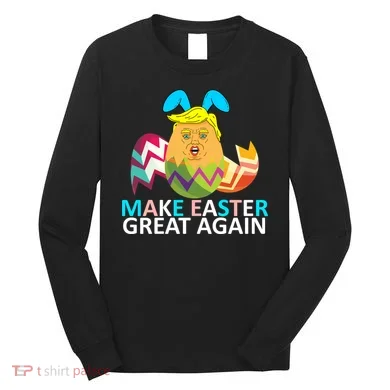 Donald Trump Egg Make Easter Great Again Long Sleeve Shirt