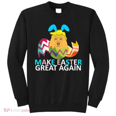 Donald Trump Egg Make Easter Great Again Sweatshirt