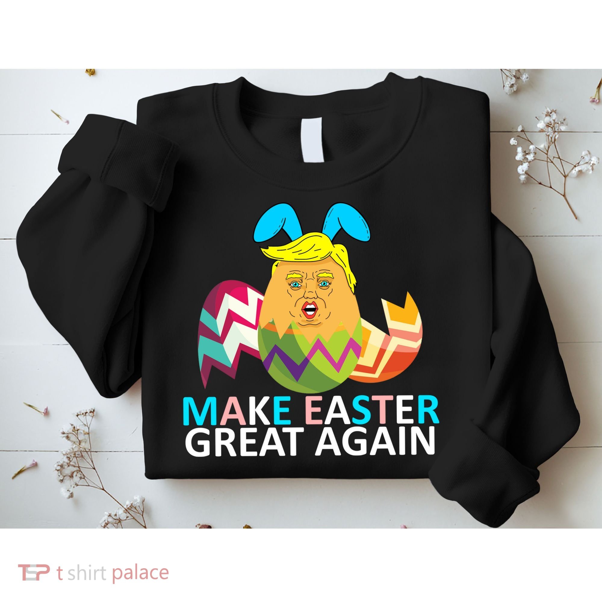 Donald Trump Egg Make Easter Great Again Sweatshirt
