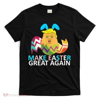Donald Trump Egg Make Easter Great Again T-Shirt