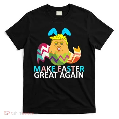 Donald Trump Egg Make Easter Great Again T-Shirt