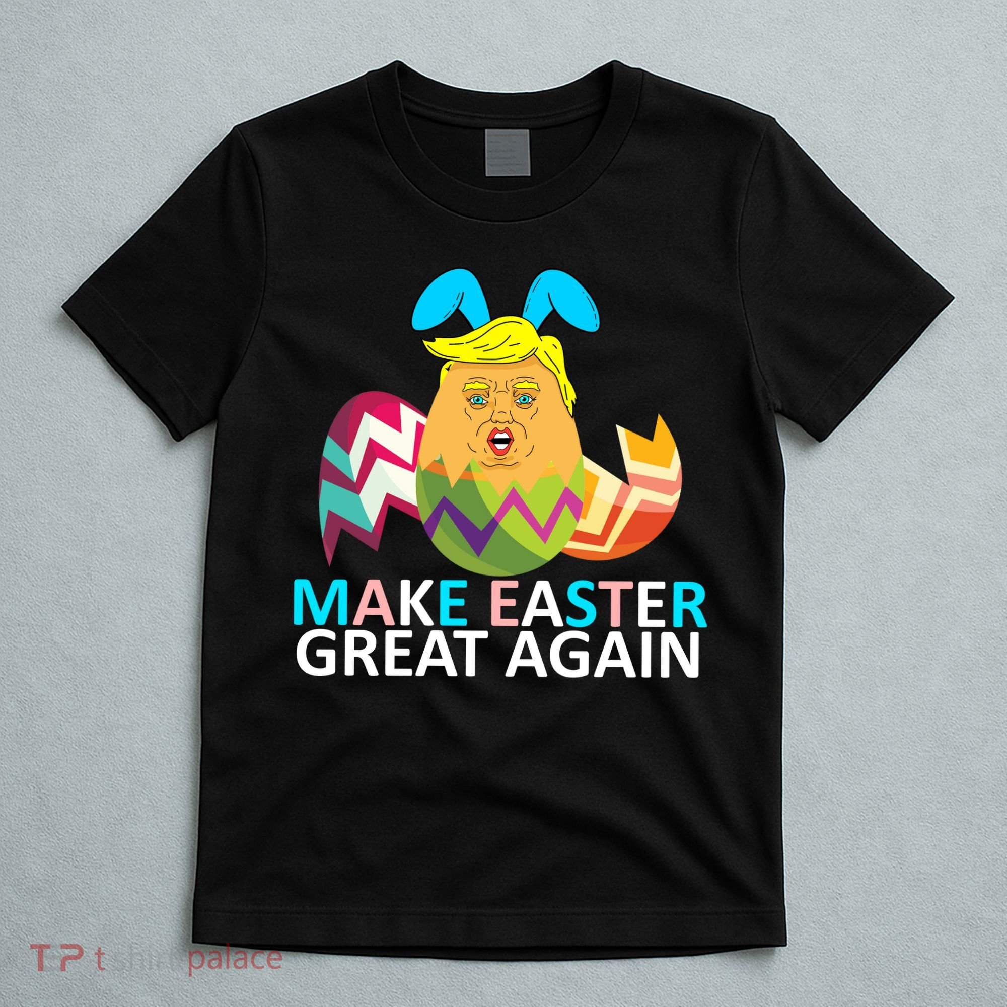 Donald Trump Egg Make Easter Great Again T-Shirt