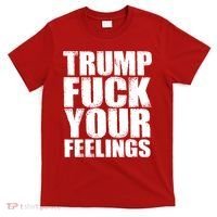 Donald Trump Fuck Your Feelings President T-Shirt thumb 0
