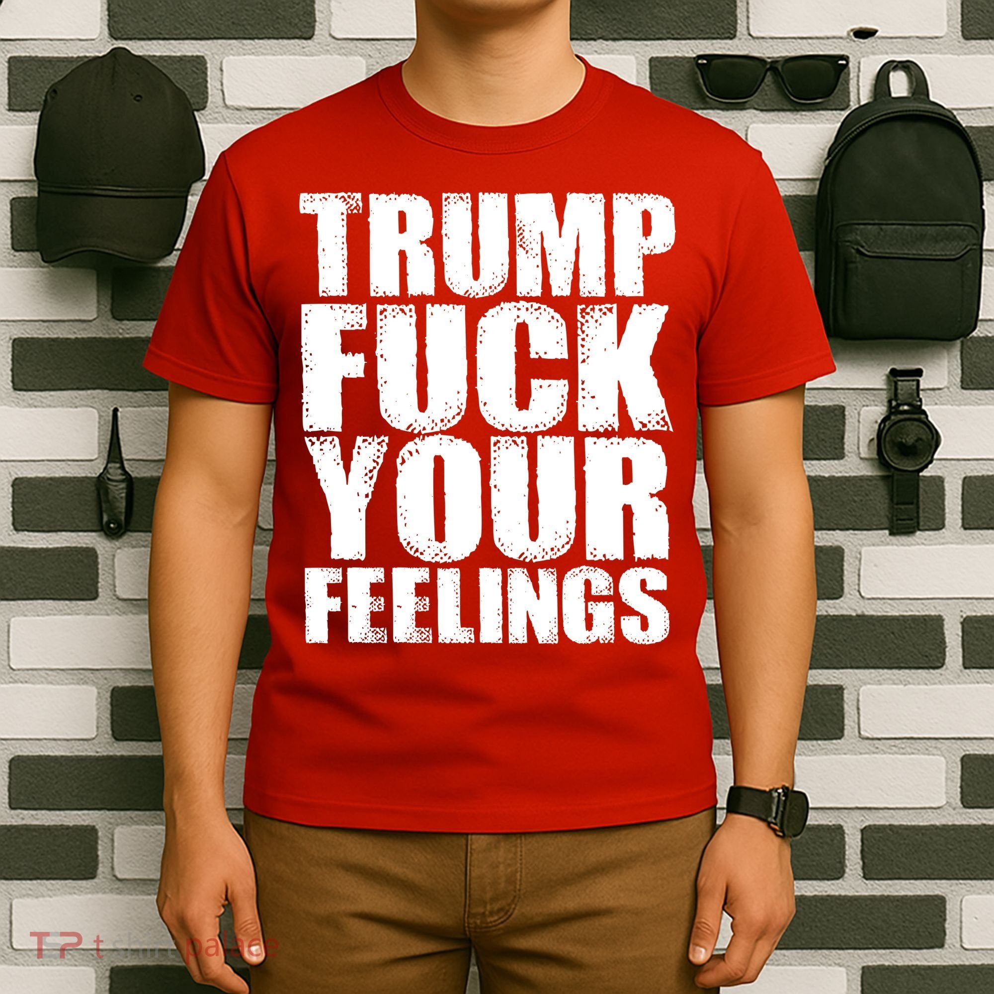 Donald Trump Fuck Your Feelings President T-Shirt