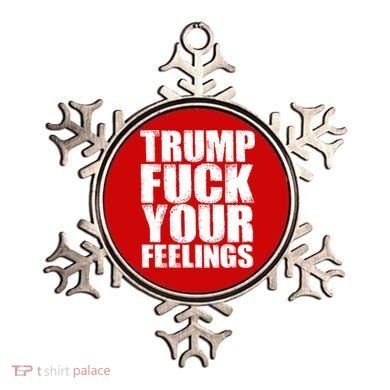 Donald Trump Fuck Your Feelings President Ornament