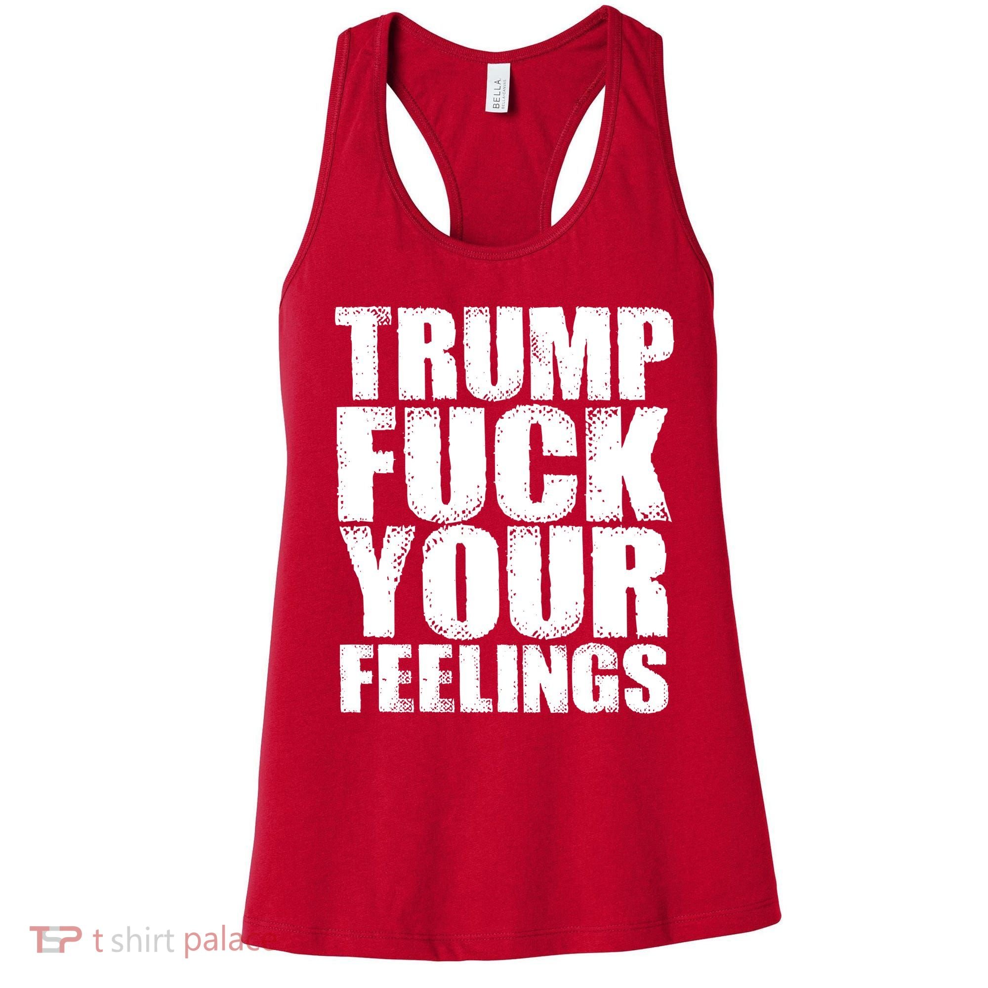 Donald Trump Fuck Your Feelings President Women's Tank Top