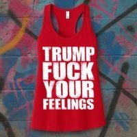 Donald Trump Fuck Your Feelings President Women's Tank Top thumb 3