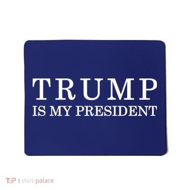 Donald Trump Is My President 45th POTUS Mousepad