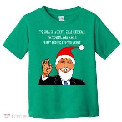 Donald Trump It's Gonna Be A Great Christmas Toddler T-Shirt
