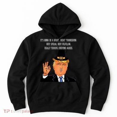 Donald Trump It's Gonna Be A Great Thanksgiving Hoodie