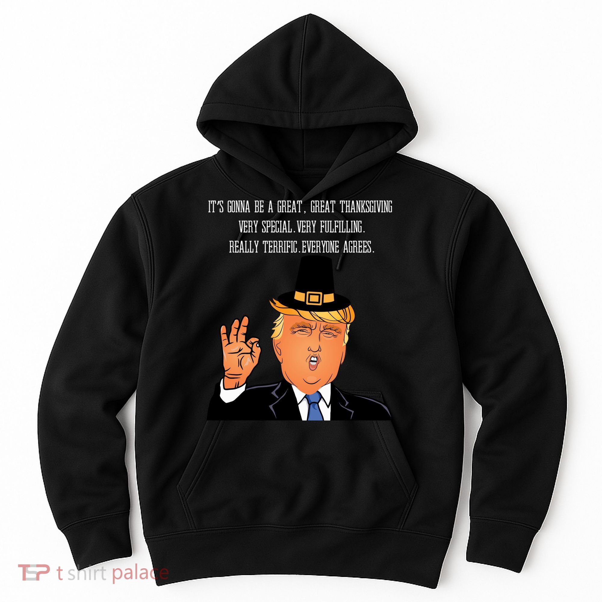 Donald Trump It's Gonna Be A Great Thanksgiving Hoodie