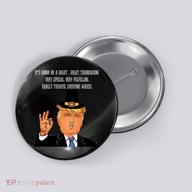 Donald Trump It's Gonna Be A Great Thanksgiving Button