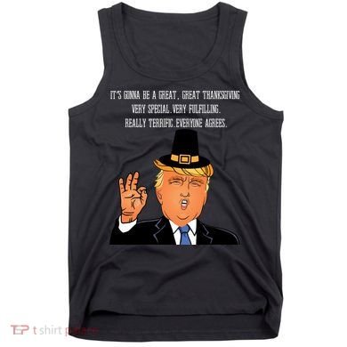 Donald Trump It's Gonna Be A Great Thanksgiving Tank Top