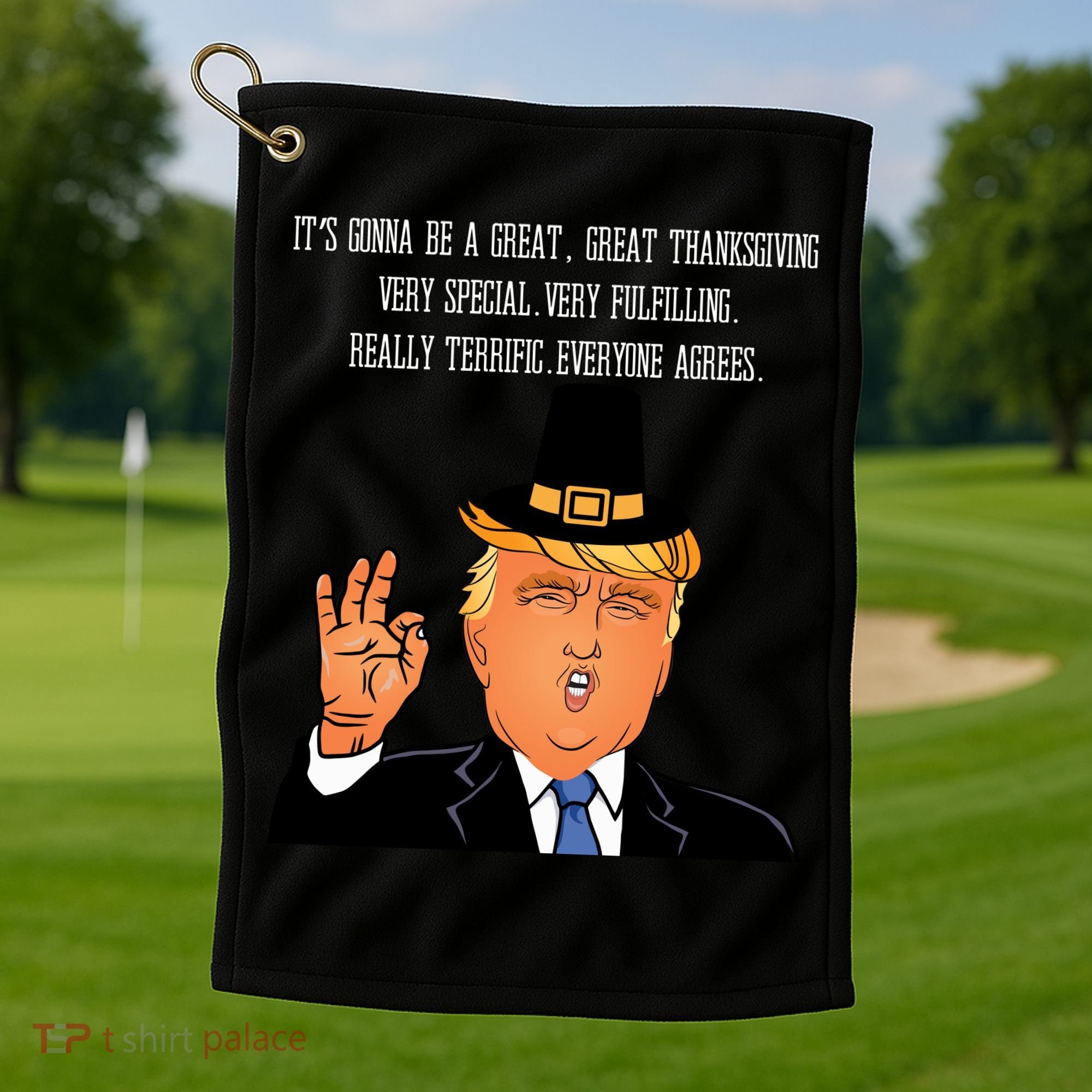 Donald Trump It's Gonna Be A Great Thanksgiving Golf Towel
