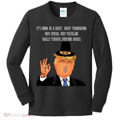 Donald Trump It's Gonna Be A Great Thanksgiving Kids Long Sleeve Shirt