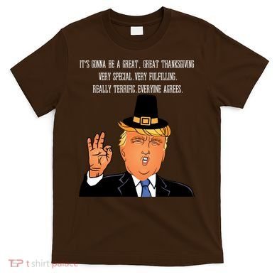 Donald Trump It's Gonna Be A Great Thanksgiving T-Shirt