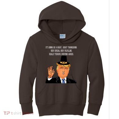 Donald Trump It's Gonna Be A Great Thanksgiving Kids Hoodie