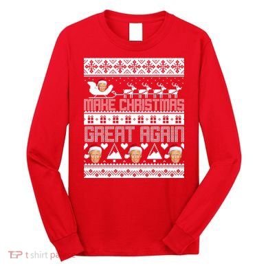 Donald Trump Make Christmas Great Again Ugly Christmas Long Sleeve Shirt