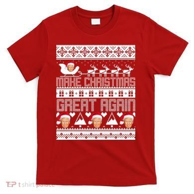 Donald Trump Make Christmas Great Again Ugly Christmas T-Shirt