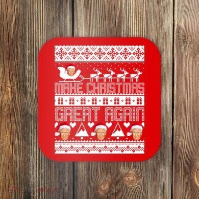 Donald Trump Make Christmas Great Again Ugly Christmas Coaster