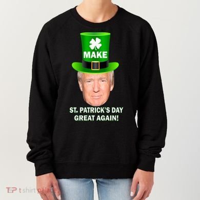 Donald Trump Make St. Patrick's Day Great Again Women's Sweatshirt