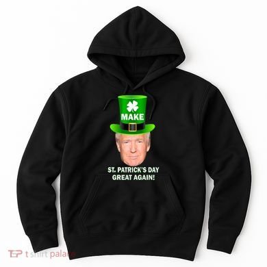 Donald Trump Make St. Patrick's Day Great Again Hoodie