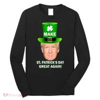 Donald Trump Make St. Patrick's Day Great Again Long Sleeve Shirt thumb 0