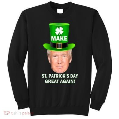 Donald Trump Make St. Patrick's Day Great Again Sweatshirt