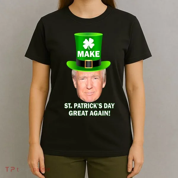 Donald Trump Make St. Patrick's Day Great Again T-Shirt