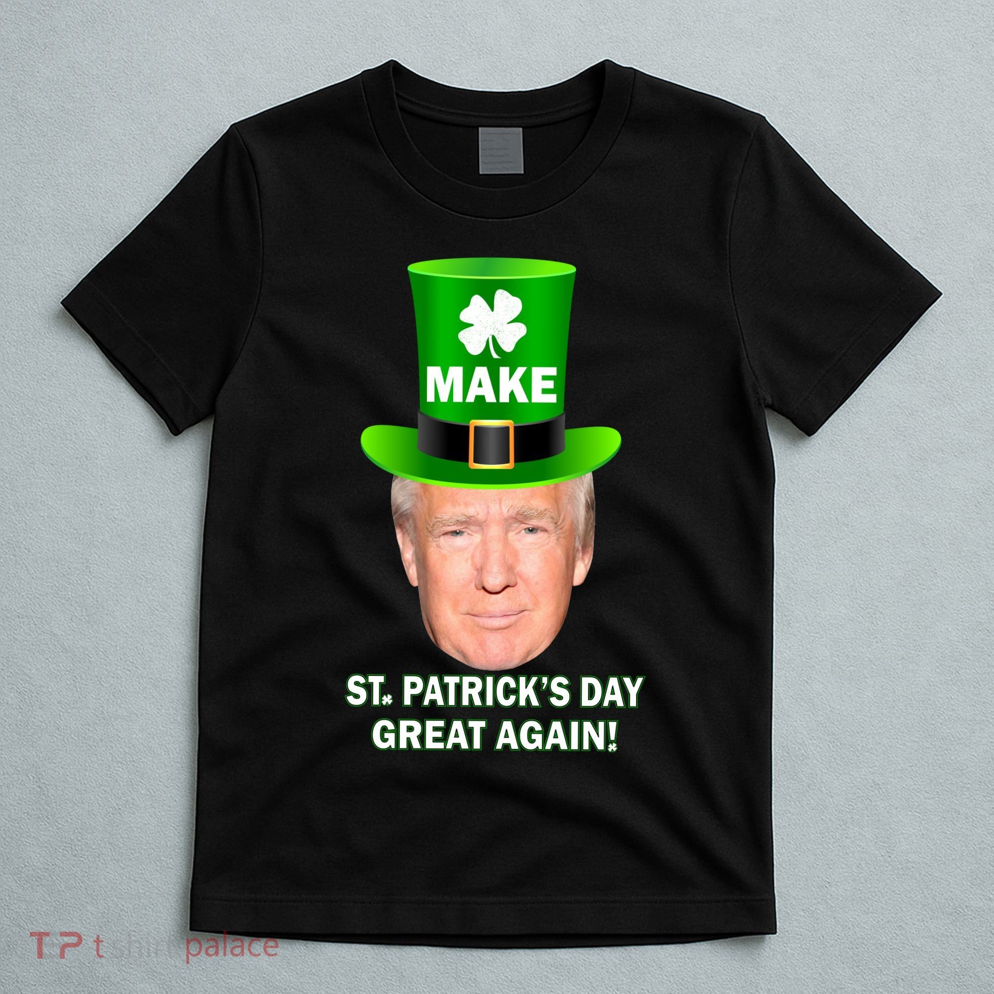 Donald Trump Make St. Patrick's Day Great Again T-Shirt