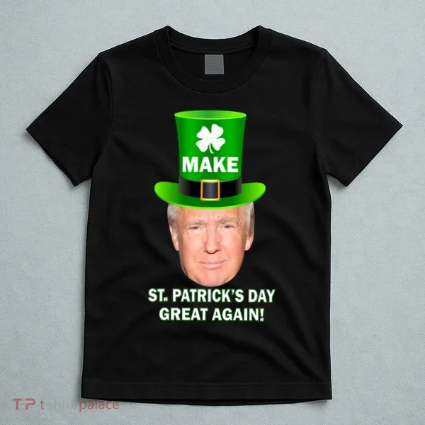 Donald Trump Make St. Patrick's Day Great Again T-Shirt