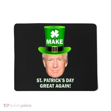 Donald Trump Make St. Patrick's Day Great Again Mousepad