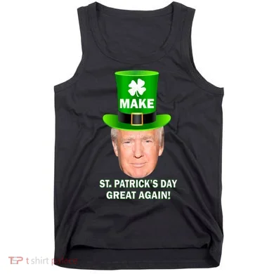 Donald Trump Make St. Patrick's Day Great Again Tank Top