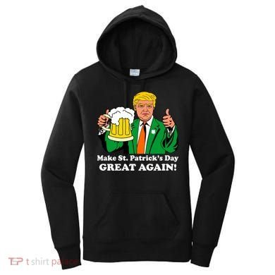 Donald Trump Make St. Patrick's Day Great Again Beer Drinking Women's Hoodie