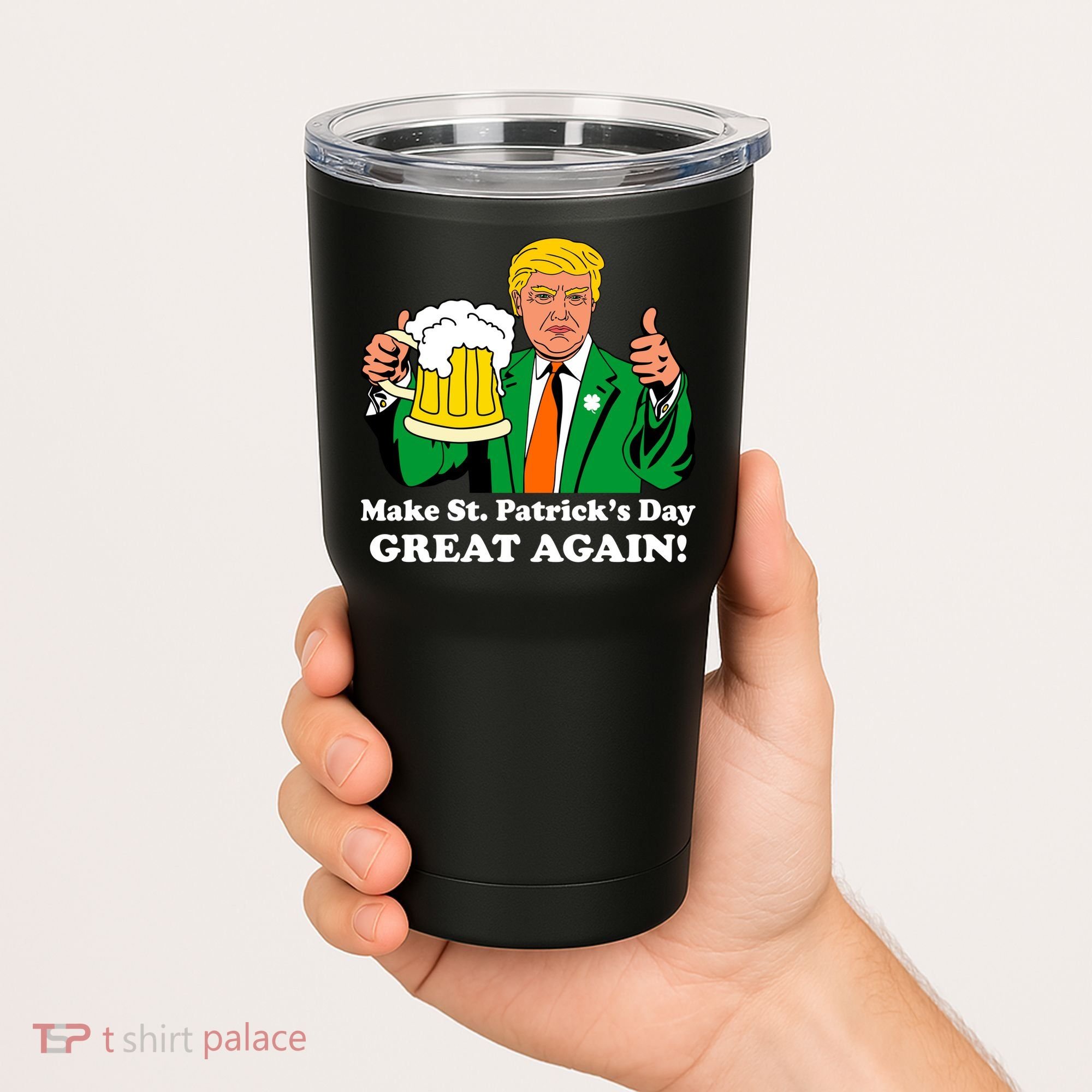 Donald Trump Make St. Patrick's Day Great Again Beer Drinking Tumbler