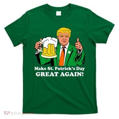 Donald Trump Make St. Patrick's Day Great Again Beer Drinking T-Shirt
