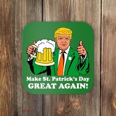 Donald Trump Make St. Patrick's Day Great Again Beer Drinking Coaster