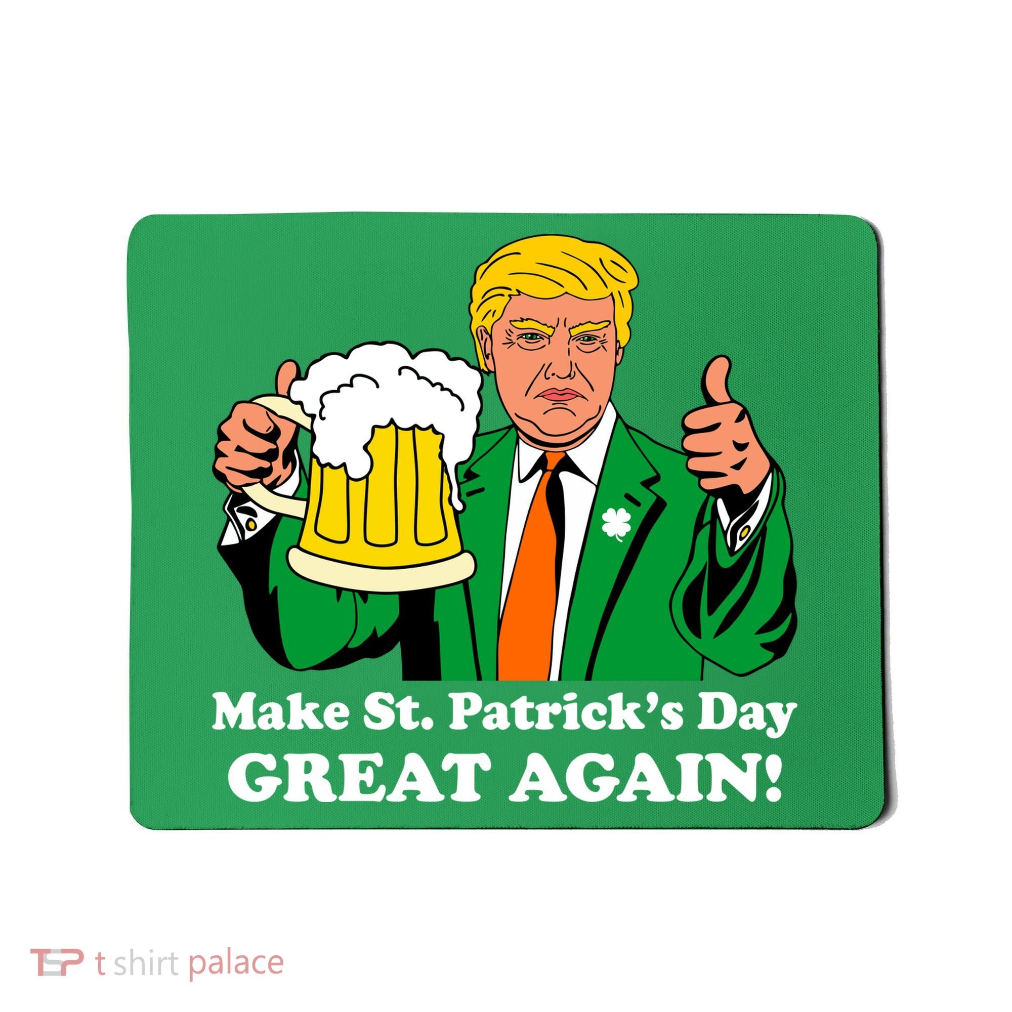Donald Trump Make St. Patrick's Day Great Again Beer Drinking Mousepad