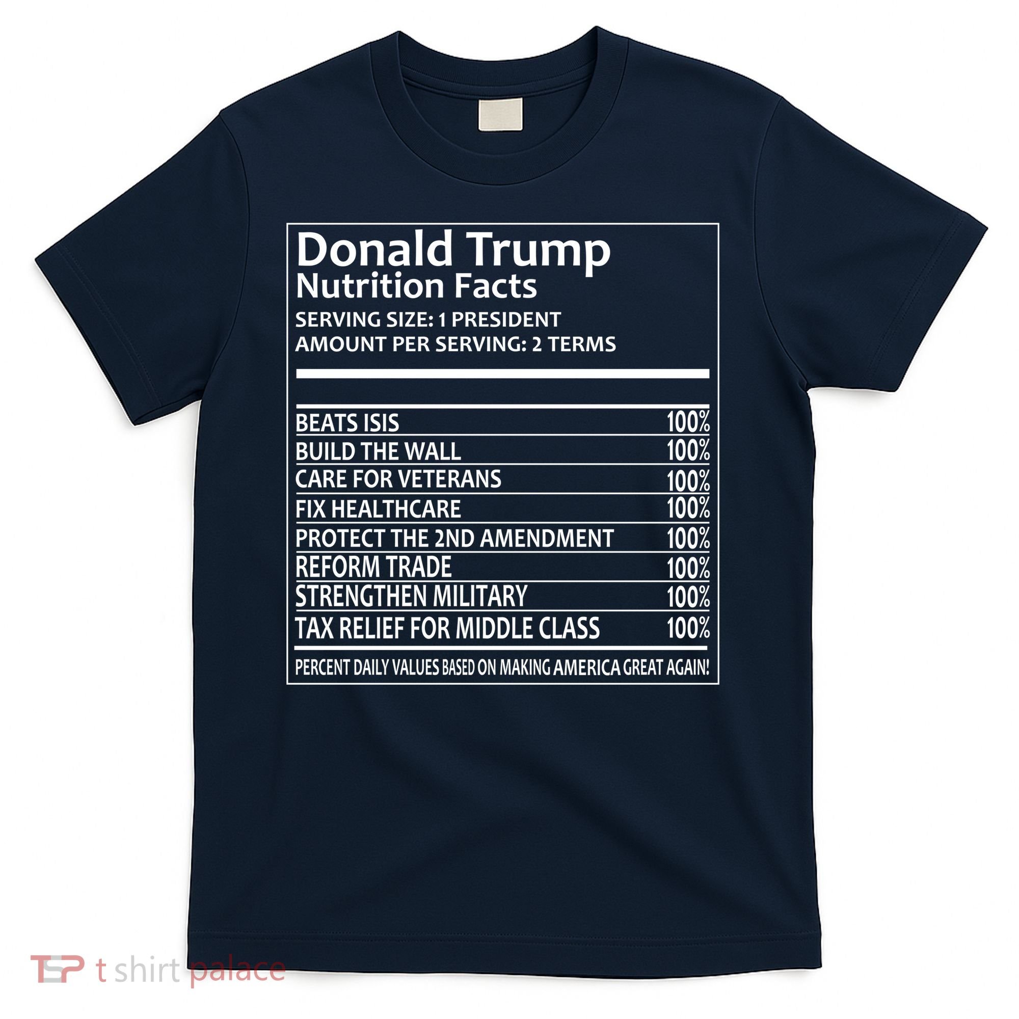 Donald Trump Nutrition Facts Political Humor T-Shirt