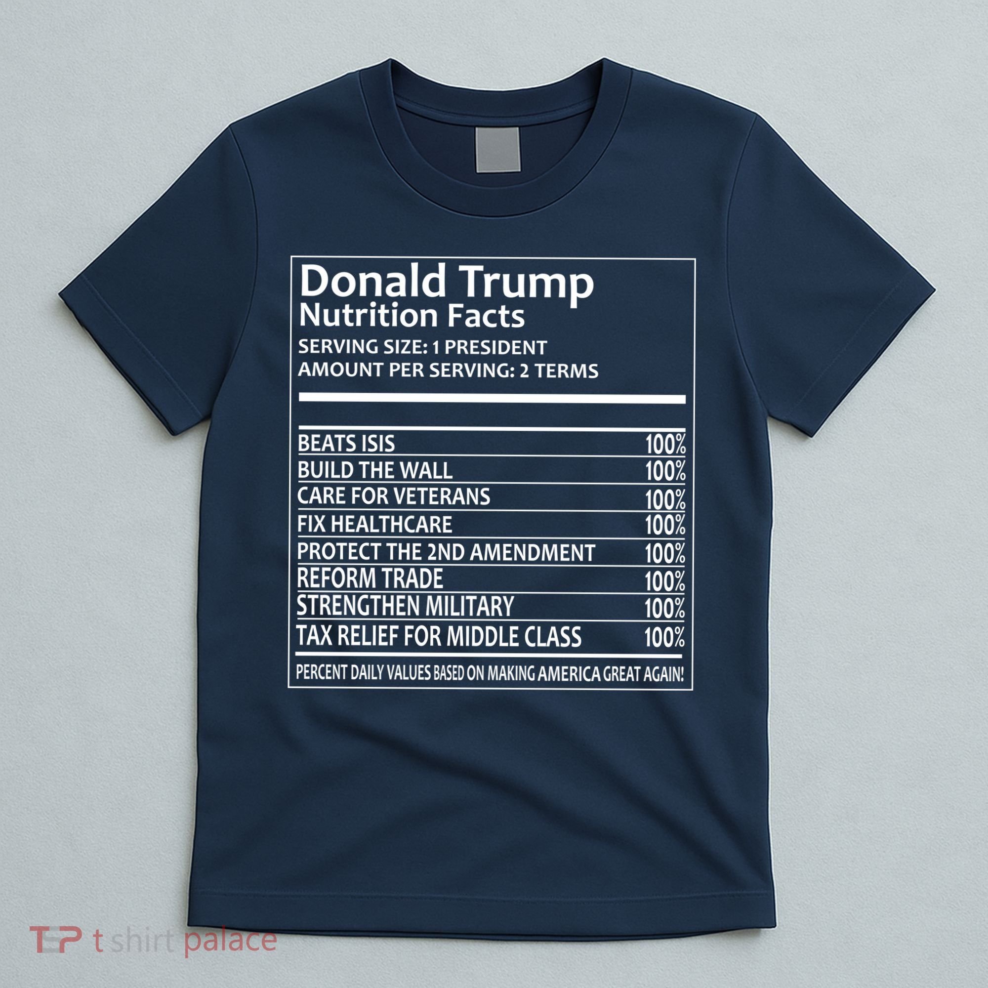Donald Trump Nutrition Facts Political Humor T-Shirt