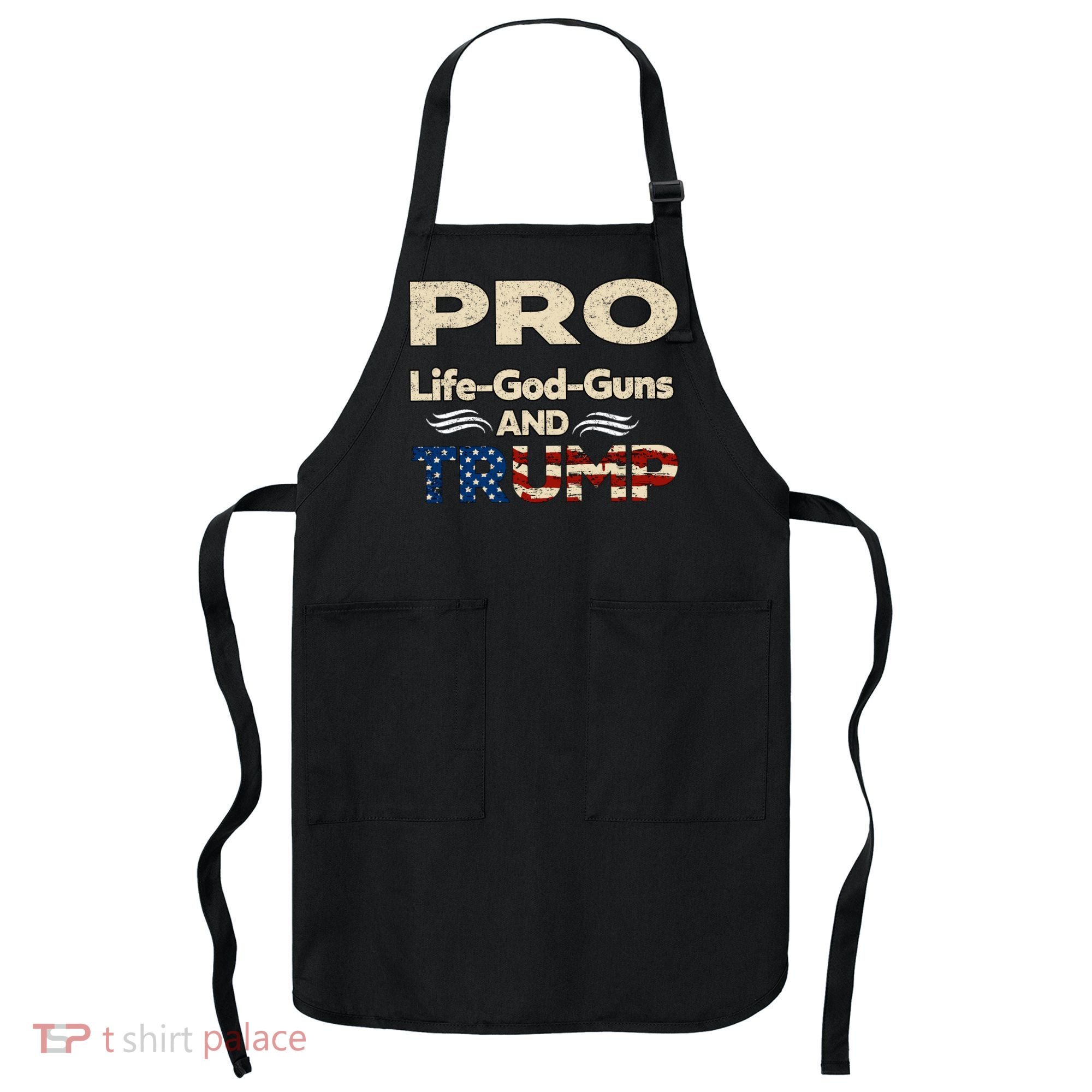 Donald Trump Pro Life God Gun Apron